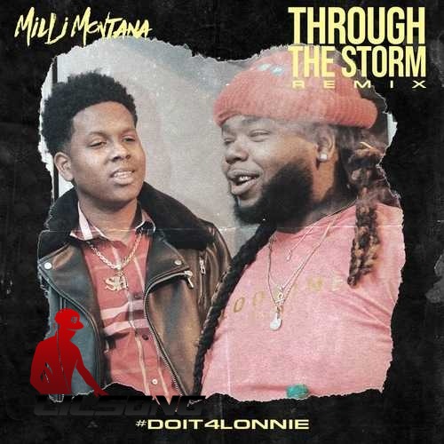 Milli Montana - Thru The Storm (Remix) doit4lonnie